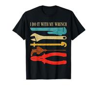 I Dot It with My Wrench Plumber Funny Retro Plumbing Citation T-Shirt