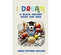 I Dream: A Black History Book for Kids