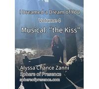 I Dreamed a Dream of You: Volume 4: Musical: "the Kiss"