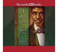 I, Dred Scott : un récit d'esclave fictif basé sur la vie et le précédent juridique de Dred Scott