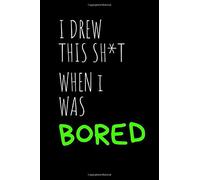 I Drew This Sh*T When I Was Bored: Funny Gag Gifts For Artists - A Pocket-Sized Novelty Paperback Sketchbook