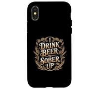 I Drink Beer to Sober Up Bière Paradoxe de Fête - Coque pour iPhone X/XS