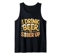 I Drink Beer to Sober Up Bière Paradoxe de Fête - Débardeur