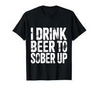 I Drink Beer to Sober Up Bière Paradoxe de Fête |- T-Shirt