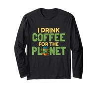 I Drink Coffee for The Planet Earth Day Caféine Lover Humour Manche Longue