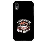 I Drink Coffee For Your Benefit Caffeine Protection ------ Coque pour iPhone XR