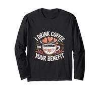 I Drink Coffee For Your Benefit Caffeine Protection ------ Manche Longue