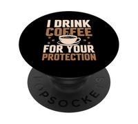 I Drink Coffee for Your Protection Amateur de caféine PopSockets PopGrip Adhésif