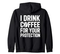 I Drink Coffee for Your Protection Sweat à Capuche