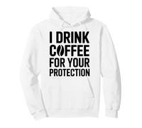 I Drink Coffee for Your Protection Sweat à Capuche