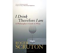 I Drink Therefore I Am: A Philosopher's Guide to Wine