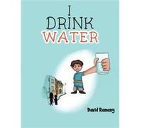 I Drink Water by David Remeny David Remeny (Auteur)