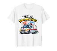 I Drive A Wee Woo Van Ambulance Driver ambulancier d'urgence T-Shirt