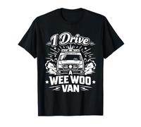 I Drive A Wee Woo Van Ambulance Driver EMT Paramédic Blague T-Shirt