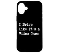 I Drive Like It's a Video Game Citations sarcastiques drôles Coque pour iPhone 16 Plus