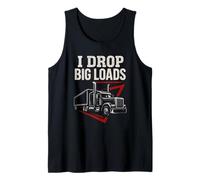 I Drop Big Loads Funny Trucker Witty Truck Driver Big Rig Débardeur