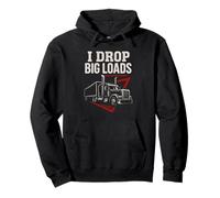 I Drop Big Loads Funny Trucker Witty Truck Driver Big Rig Sweat à Capuche