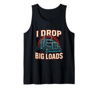 I Drop Big Loads Truckers Un Chauffeur de Camion drôle Débardeur