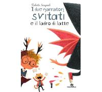 I due narratori svitati e il ladro di latte
