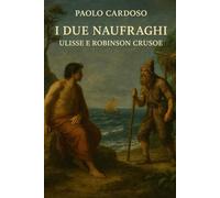 I due Naufraghi: Ulisse e Robinson Crusoe