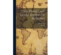 I Due Primi Libri Della Istoria Di Merlino