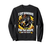 I Eat Bananas for The Shape Not The Taste Adult Humour Meme Sweatshirt