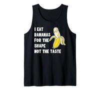I Eat Bananas for The Shape, Not The Taste T-Shirt Débardeur