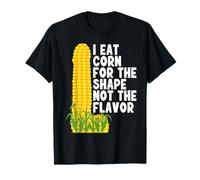 I Eat Corn for The Shape Not The Flavor T-Shirt