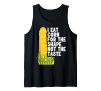I Eat Corn for The Shape Not The Taste Débardeur