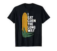 I Eat Corn The Long Way Blague Maïs Humour Légumes Amusant T-Shirt