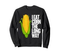 I Eat Corn The Long Way - Funny Inappropriate Tee Sweatshirt