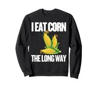 I Eat Corn The Long Way - Funny Inappropriate Tee Sweatshirt