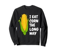 I Eat Corn The Long Way - Funny Inappropriate Tee Sweatshirt