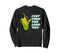 I Eat Corn The Long Way - Funny Inappropriate Tee Sweatshirt