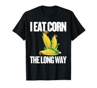 I Eat Corn The Long Way - Funny Inappropriate Tee T-Shirt