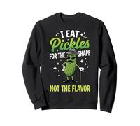 I Eat Pickles for The Shape Not The Flavor Sweatshirt