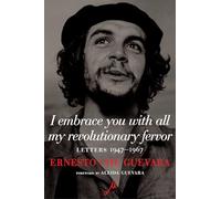 I Embrace You with All My Revolutionary Fervor: Letters 1947-1967