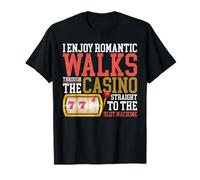 I Enjoy Romantic Walks Through The Casino Straight to The T-Shirt