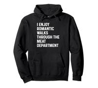 I Enjoy Romantic Walks Through The Meat Department Sweat à Capuche