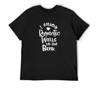 I Enjoy Romantic Walks to The Bank Funny Abundance Money O-Neck 100% Cotton Short Sleeve Unisex T-Shirt XL