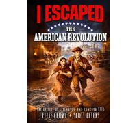 I Escaped The American Revolution: The Battles of Lexington and Concord, 1775