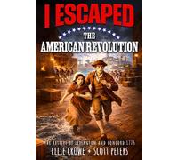 I Escaped The American Revolution: The Battles of Lexington and Concord, 1775
