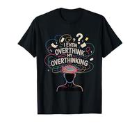 I Even Overthink My Overthinking Penser l'humour T-Shirt