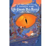 I fantavolosi viaggi di Sir Edmondo e Mela Marcia