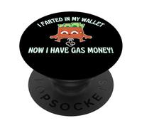I Farted In My Wallet Now I Have Gas Money Inflation Humour PopSockets PopGrip Adhésif