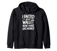 I Farted in My Wallet Now I Have Gas Money Sweat à Capuche
