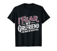 I Fear My Girlfriend Funny Couple Relationship Valentine Day T-Shirt