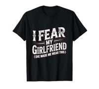 I Fear My Girlfriend Funny Couple Relationship Valentine Day T-Shirt