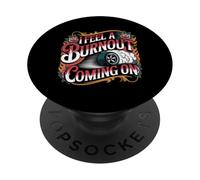I Feel A Burnout Coming on Voiture d'argot de Course - PopSockets PopGrip Adhésif