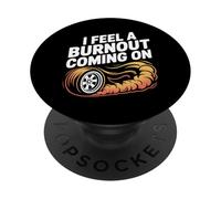 I Feel A Burnout Coming on Voiture d'argot de Course - PopSockets PopGrip Adhésif